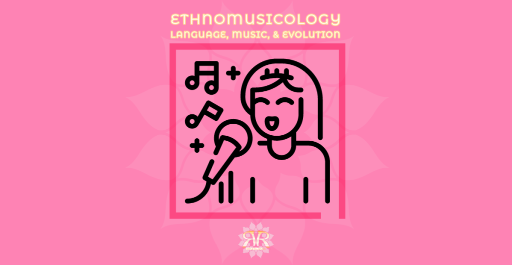 Ethnomusicology: language, music, & 50,000 years of evolution
