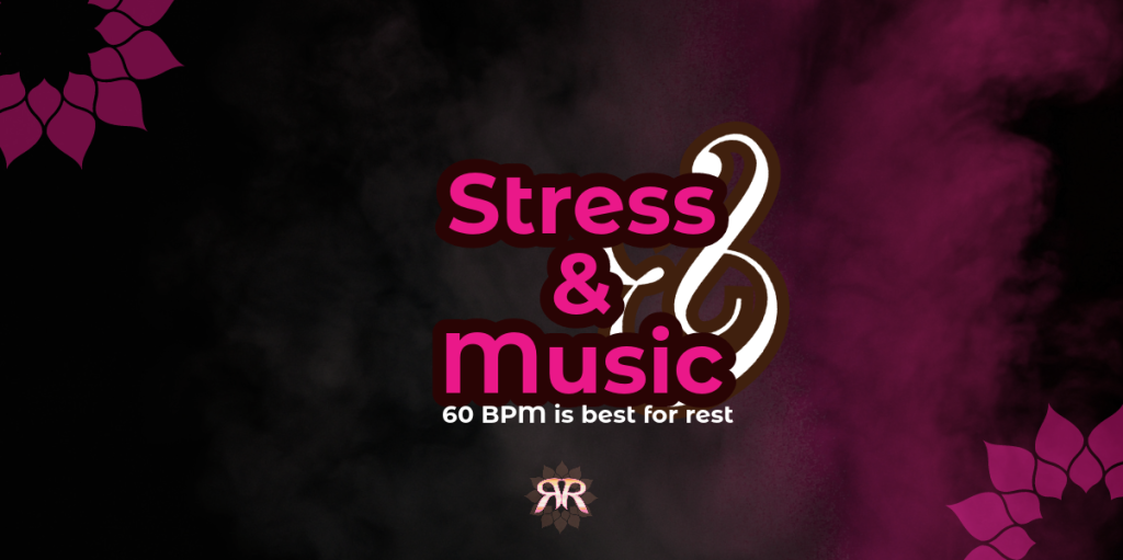 Stress and music: 60 BPM is best for rest.