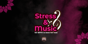 Stress abd music: 60 BPM is best for rest.