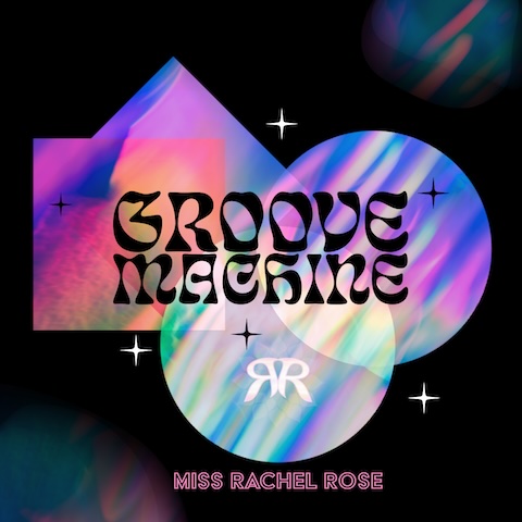 Groove Machine by Miss Rachel Rose - cover art